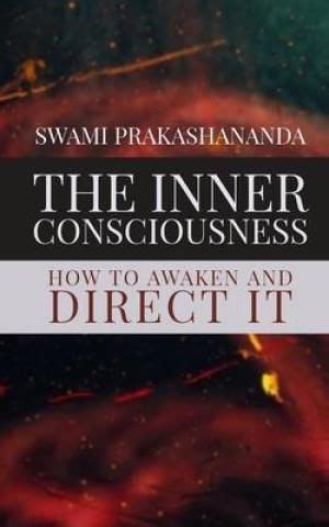 the inner consciousness how to awaken and direct it Doc