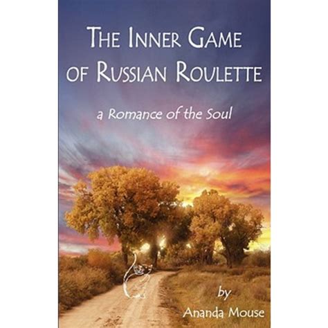 the inner game of russian roulette a romance of the soul Reader
