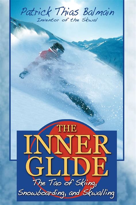 the inner glide the tao of skiing snowboarding and skwalling Epub