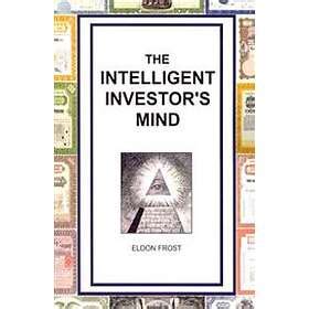 the intelligent investors mind the psychology and philosophy of smart investing Reader