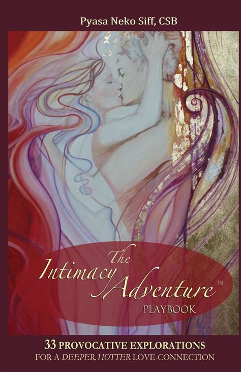 the intimacy adventure playbook 33 provocative explorations for a deeper hotter love connection Doc