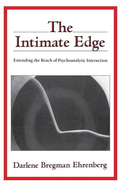 the intimate edge extending the reach of psychoanalytic interaction Kindle Editon