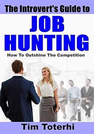 the introverts guide to job hunting how to outshine the competition Doc