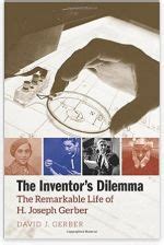 the inventors dilemma the remarkable life of h joseph gerber Doc