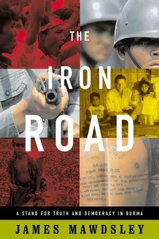 the iron road a stand for truth and democracy in burma Reader