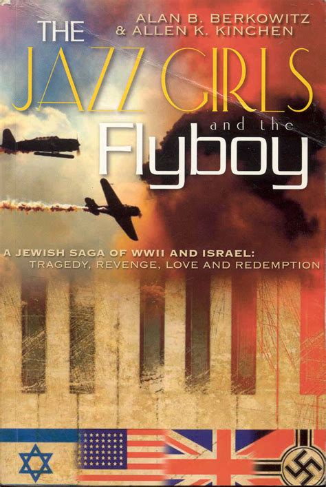 the jazz girls and the flyboy a jewish saga of wwii and israel Doc