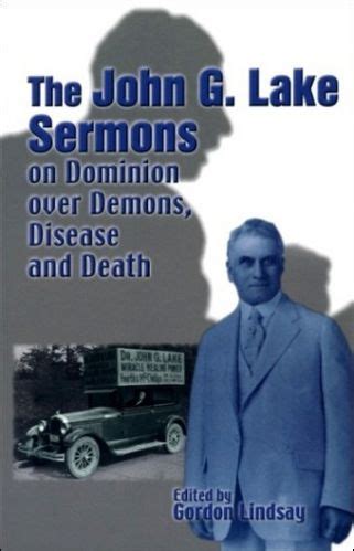 the john g lake sermons on dominion over demons disease and death Kindle Editon