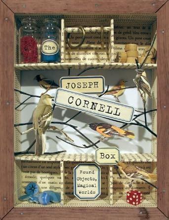 the joseph cornell box found objects magical worlds Reader