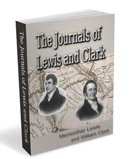 the journals of lewis and clark 1804 1806 illustrated plus lewis and clark by william r lighton Kindle Editon