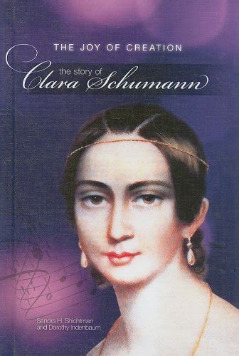 the joy of creation the story of clara schumann classical composers Doc