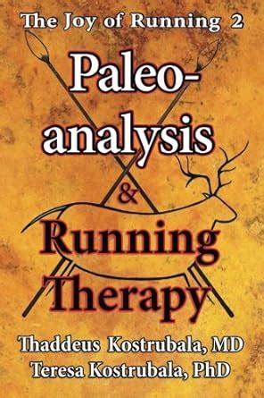 the joy of running 2 paleoanalysis and running therapy Doc