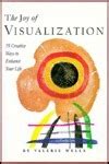the joy of visualization 75 creative ways to enhance your life Kindle Editon