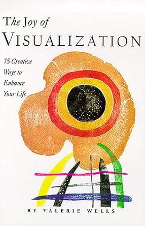 the joy of visualization 75 creative ways to enhance your life Kindle Editon