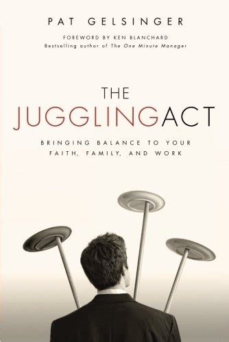 the juggling act bringing balance to your faith family and work Reader