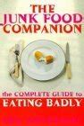 the junk food companion the complete guide to eating badly Kindle Editon