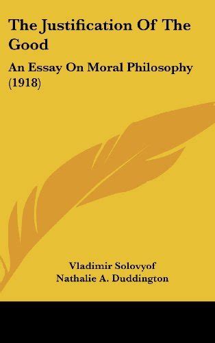 the justification of the good an essay on moral philosophy Kindle Editon