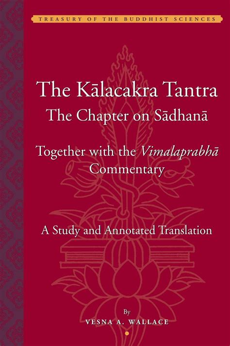 the kalacakra tantra the chapter on the sadhana together with the vimalaprabha treasury of the buddhist sciences Doc