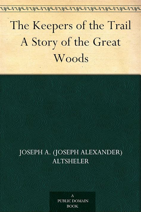 the keepers of the trail a story of the great woods classic reprint PDF