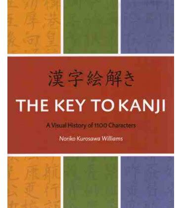 the key to kanji a visual history of 1100 characters Doc