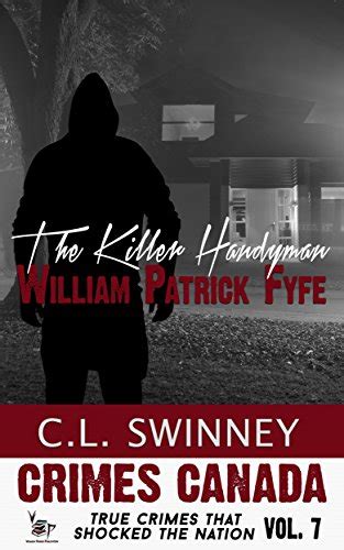 the killer handyman the true story of serial killer william patrick fyfe crimes canada true crimes that shocked PDF