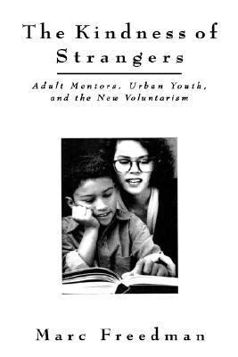 the kindness of strangers adult mentors urban youth and the new volunteerism PDF