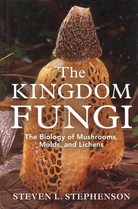 the kingdom fungi the biology of mushrooms molds and lichens Kindle Editon
