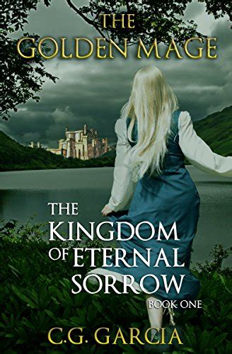 the kingdom of eternal sorrow the golden mage volume 1 Doc