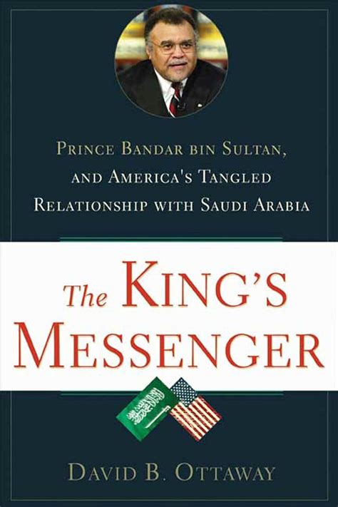 the kings messenger prince bandar bin sultan and americas tangled relationship with saudi arabia Doc