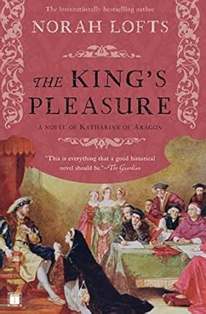 the kings pleasure a novel of katharine of aragon Epub