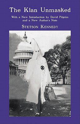 the klan unmasked with a new introduction by david pilgrim and a new authors note PDF