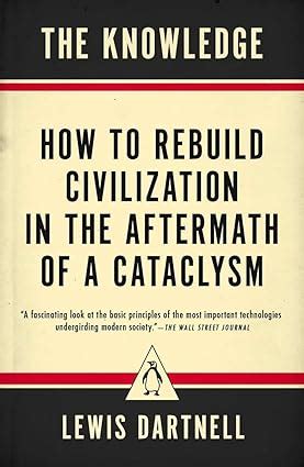 the knowledge how to rebuild civilization in the aftermath of a cataclysm Epub