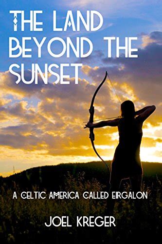 the land beyond the sunset a celtic america called eirgalon chronicles of eirgalon volume 1 Reader