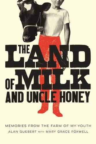 the land of milk and uncle honey memories from the farm of my youth Epub