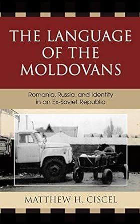 the language of the moldovans romania russia and identity in an ex soviet republic Doc