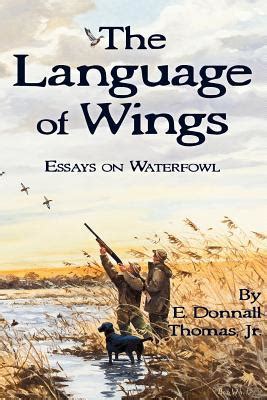 the language of wings essays on waterfowl Kindle Editon