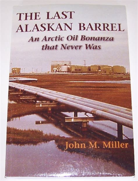 the last alaskan barrel an arctic oil bonanza that never was Kindle Editon