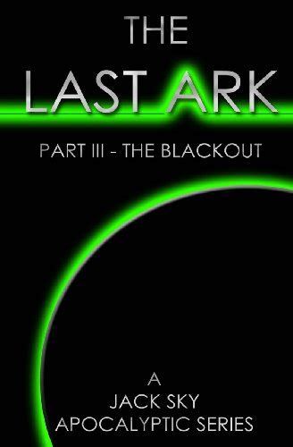 the last ark part iii the blackout a story of the survival of christs church during his coming tribulation Epub