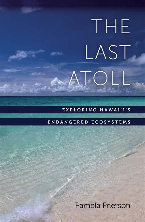 the last atoll exploring hawaiis endangered ecosystems Kindle Editon