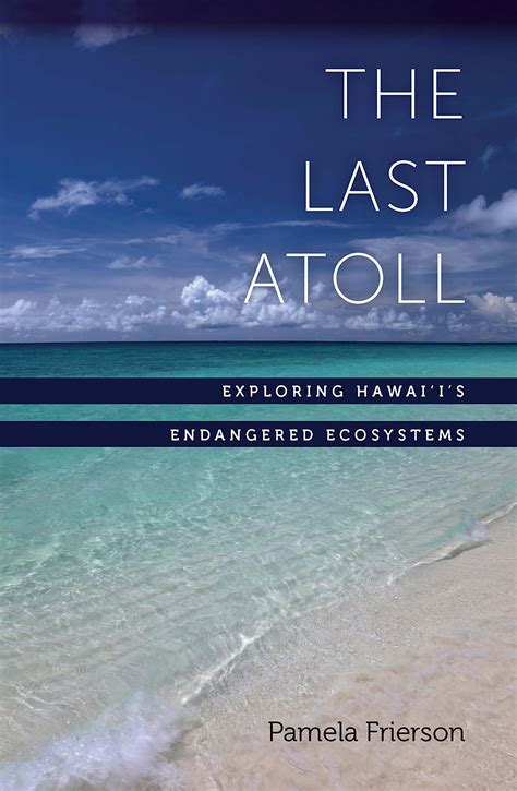 the last atoll exploring hawaiis endangered ecosystems Kindle Editon