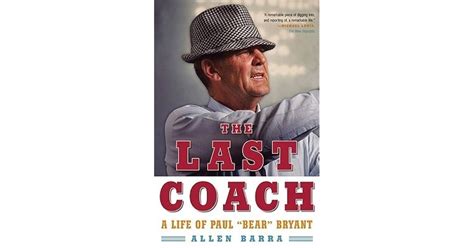 the last coach a life of paul bear bryant Doc