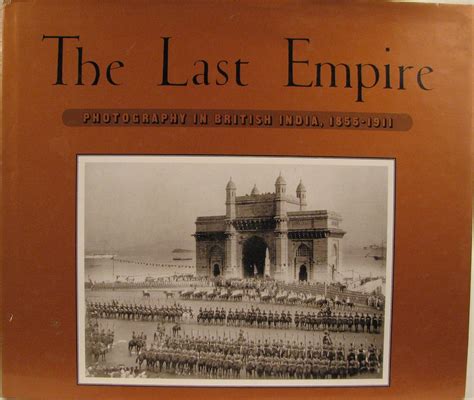 the last empire photography in british india 1855 1911 Kindle Editon