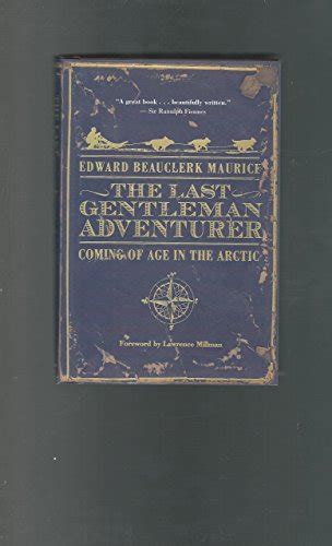 the last gentleman adventurer coming of age in the arctic Kindle Editon
