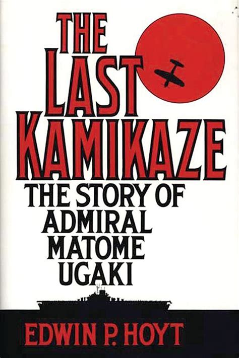 the last kamikaze the story of admiral matome ugaki Doc