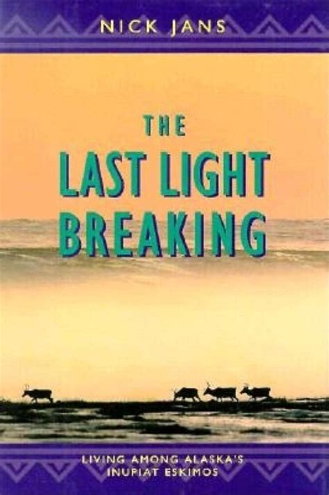 the last light breaking living among alaskas inupiat eskimos Epub