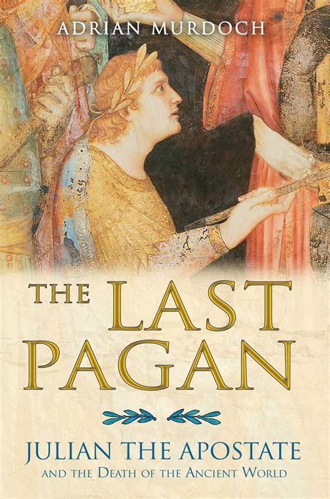 the last pagan julian the apostate and the death of the ancient world Kindle Editon