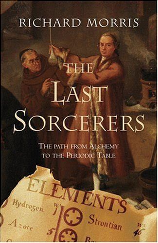 the last sorcerers the path from alchemy to the periodic table PDF