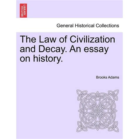 the law of civilization and decay an essay on history PDF