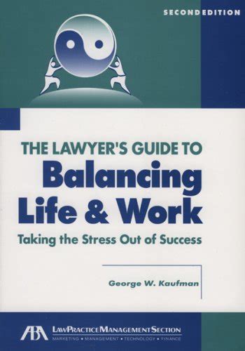 the lawyer s guide to balancing life and work the lawyer s guide to balancing life and work PDF