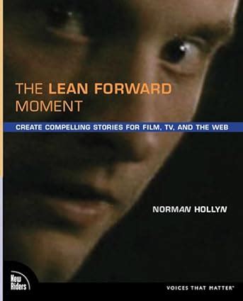 the lean forward moment create compelling stories for film tv and the web Doc