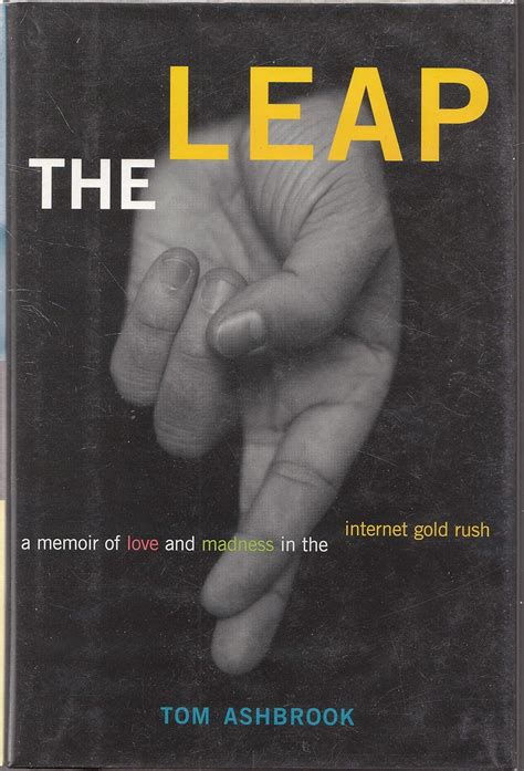 the leap a memoir of love and madness in the internet gold rush Kindle Editon